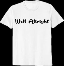 Load image into Gallery viewer, Well Alright