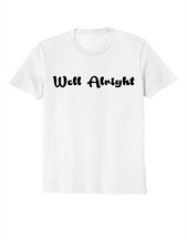 Load image into Gallery viewer, Well Alright